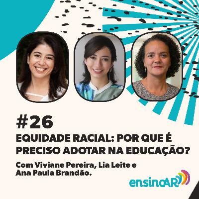 #26 - Equidade racial: por que é preciso adotar na educação? | EnsinoAR