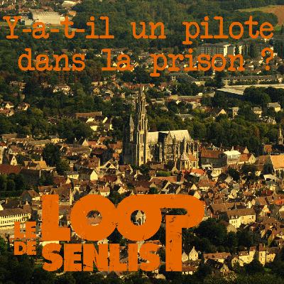 Le Loop de Senlis - S2E12 - Y-a-t-il un pilote dans la prison ? Le Loop de Senlis - S2E12 - Y-a-t-il un pilote dans la prison ?