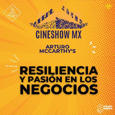 53. ARTURO McARTHY´S / Resiliencia y Pasión: La Trayectoria de Arturo McCarthy's en los Negocios