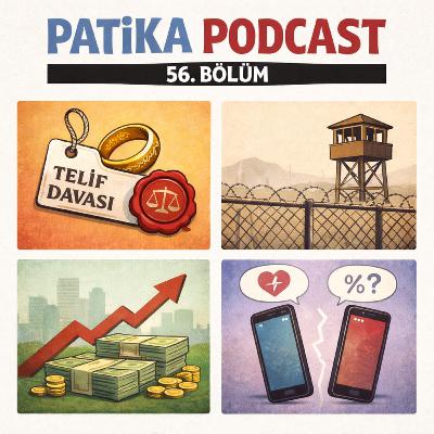 Patika Podcast 56 - LOTR Telifi, Suriye'deki Toplama Kampları, 3000 Milyarder, Z Kuşağı ve İlişkiler