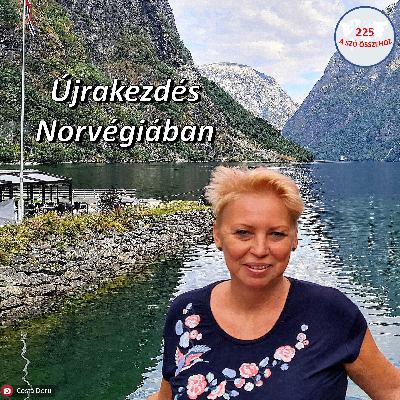 225 – Újrakezdés Norvégiában – beszélgetés Nagy Ildikóval (Norvégia) 225 – Újrakezdés Norvégiában – beszélgetés Nagy Ildikóval (Norvégia)