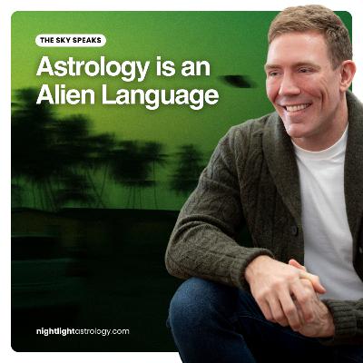The Sky Speaks — Astrology is an Alien Language The Sky Speaks — Astrology is an Alien Language