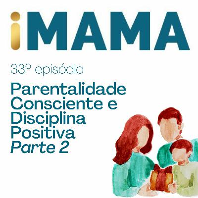 34 - Parentalidade Consciente e Disciplina Positiva Parte 2 34 - Parentalidade Consciente e Disciplina Positiva Parte 2