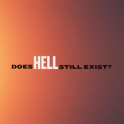E63: Does Hell Still Exist?
