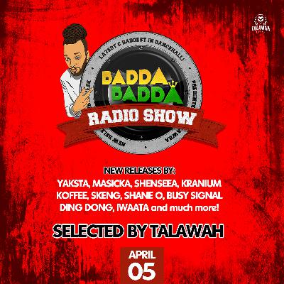 APRIL 05TH 2022 BADDA BADDA DANCEHALL RADIO SHOW