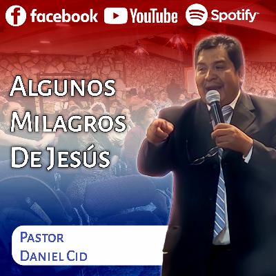 Algunos Milagros De Jesús con Pastor Daniel Cid