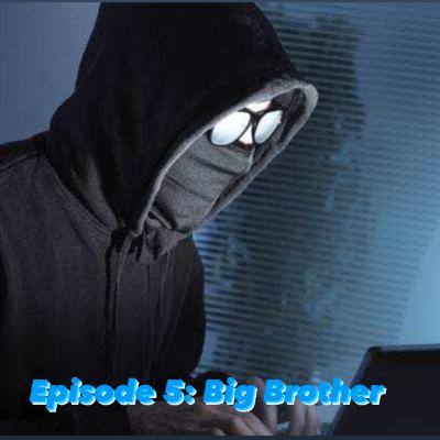 Episode 5 - Big Brother Episode 5 - Big Brother