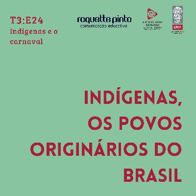Indígenas. T3. Ep#24 Indígenas e o carnaval Indígenas. T3. Ep#24 Indígenas e o carnaval
