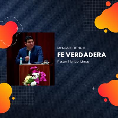 Fe Verdadera - Pastor Manuel Limay