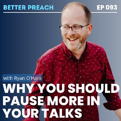 93. Why You Should Pause More in Your Talks with Ryan O'Hara