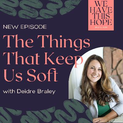 Deidre Braley & The Things That Keep Us Soft