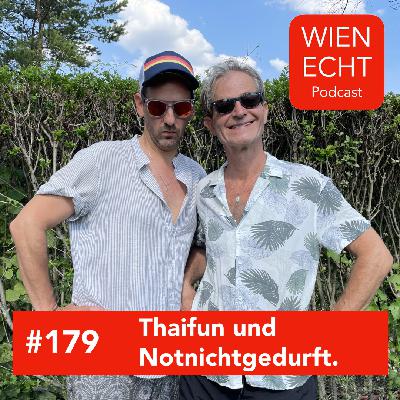 #179 - Thaifun und Notnichtgedurft.