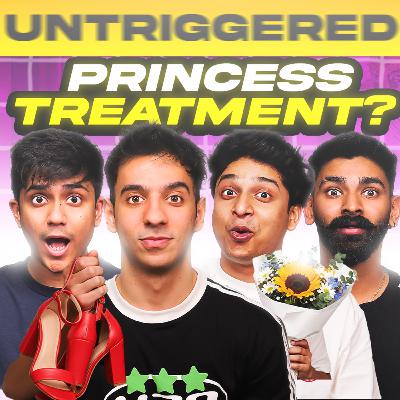 The ULTIMATE Princess Treatment Vs Bare Minimum Test! | Untriggered #207