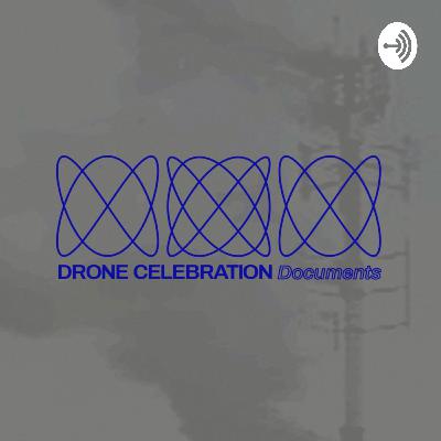 DRONE CELEBRATION ep. 10 DRONE CELEBRATION ep. 10