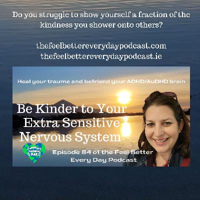 World Kindness Day Special: Be Kinder to Your Extra Sensitive Nervous System World Kindness Day Special: Be Kinder to Your Extra Sensitive Nervous System
