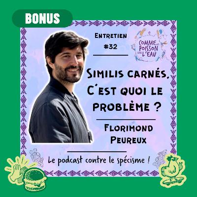 [Bonus] Similis carnés, c'est quoi le PROBLÈME ? Avec Florimond Peureux (épisode Comme un poisson dans l'eau)