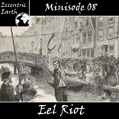 Minisode 08 – Eel Riot