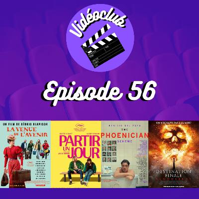Ep.56 - Vidéoclub (Partir un jour, The Phoenician Scheme, Destination Finale : Bloodlines, La venue de l’avenir & Des petits suisses chez les talibans !)