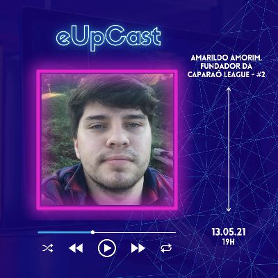 eUpCast #2 - Amarildo Amorim - Fundador da Caparaó League