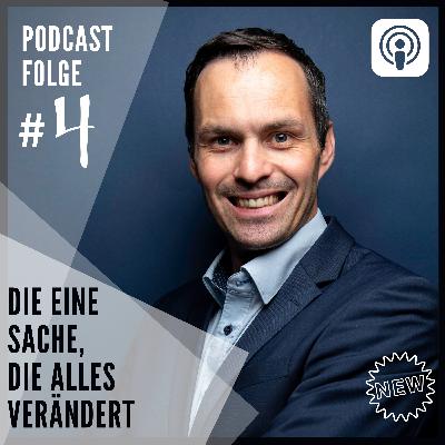 #4: Die eine Sache, die alles in deinem Leben verändern wird!