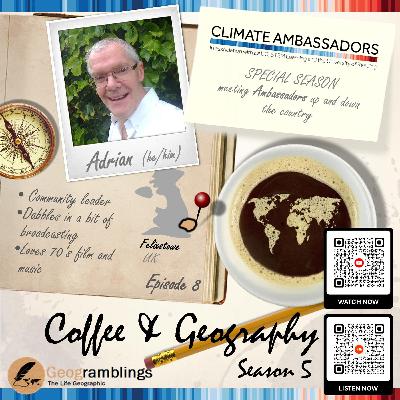 Coffee & Geography 5x08 Dr Adrian Cooper (East-based Climate Ambassador from Felixstowe) Coffee & Geography 5x08 Dr Adrian Cooper (East-based Climate Ambassador from Felixstowe)