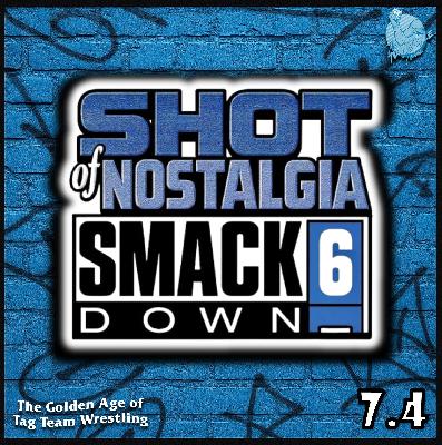 SHOT OF NOSTALGIA #7.4 | THE SMACKDOWN SIX ERA | THE GOLDEN AGE OF TAG TEAM WRESTLING | NOV 2002–JAN 2003 | LOS GUERREROS RULE | TEAM ANGLE ARRIVES