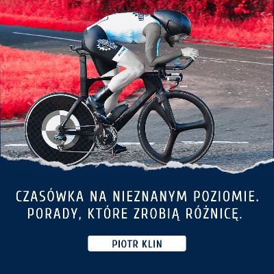 Czasówka na nieznanym poziomie. Porady, które zrobią różnicę. Piotr Klin