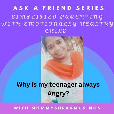 Why is my Teenager always Angry?