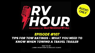 Mastering Tow Ratings: Essential Tips for Towing Your RV Travel Trailer or Fifth Wheel | RV Hour Podcast Episode 107