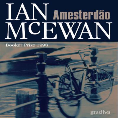 Episódio 445 - Amesterdão, Ian McEwan (Editora Gradiva)
