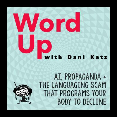 Propaganda, AI, and the Languaging Scam That Trains Your Body to Decline