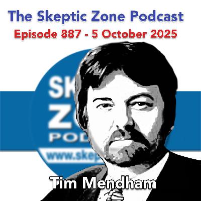 The Skeptic Zone #887 - 5.October.2025