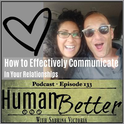 How to Effectively Communicate in Your Relationships