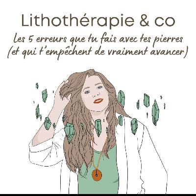 216 - Les 5 erreurs que tu fais avec tes pierres (et qui t’empêchent de vraiment avancer)