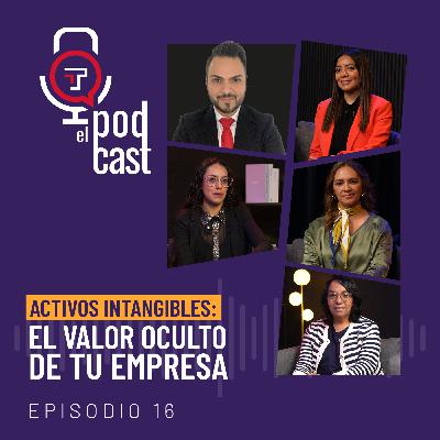 T2 Ep. 16| Activos intangibles: El valor oculto de tu empresa