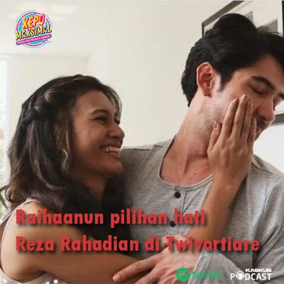 002. Raihaanun pilihan hati Reza Rahadian di Twivortiare
