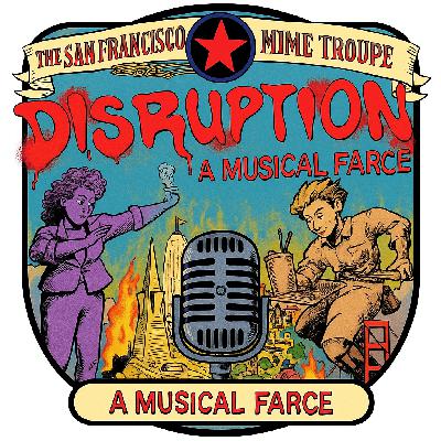 Daniel Savio of the San Francisco Mime Troupe Talks DISRUPTION