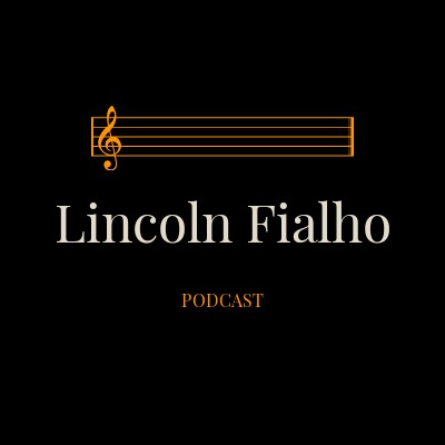 Lincoln Fialho podcast artwork