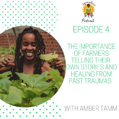The Importance of Farmers Telling Their Own Stories and Healing From Past Traumas with Amber Tamm
