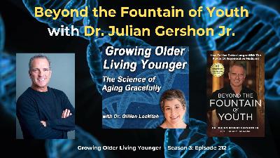 212 Beyond the Fountain of Youth with Julian Gershon MD