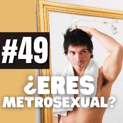 ¿METROSEXUAL?