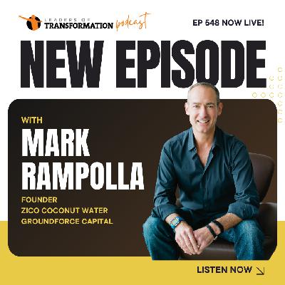548: Freedom Over Fortune: Life Lessons from ZICO Founder Mark Rampolla