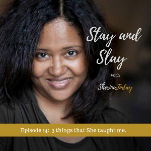 Episode 15 - 3 Things that She taught me.