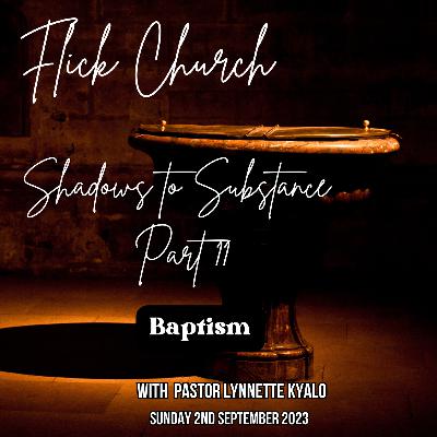 SHADOWS TO SUBSTANCE 11 - BAPTISM (PT 1)