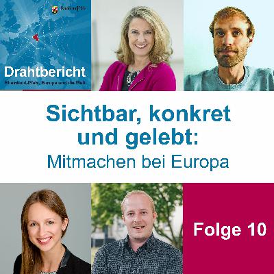Drahtbericht Folge 10 - Sichtbar, Konkret und Gelebt: Mitmachen bei Europa