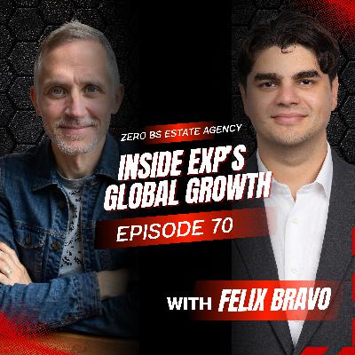 EP070 - Inside EXP's Global Growth With Felix Bravo EP070 - Inside EXP's Global Growth With Felix Bravo