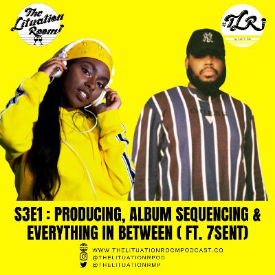 S3E1: Producing, Album Sequencing & Everything In Between (ft. 7Sent) S3E1: Producing, Album Sequencing & Everything In Between (ft. 7Sent)