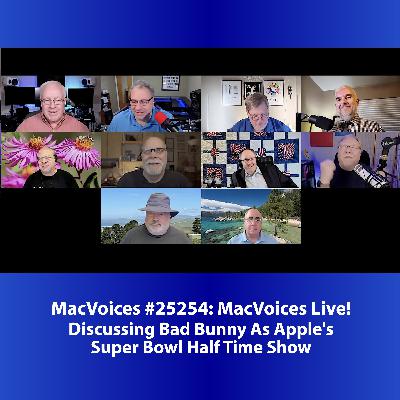MacVoices #25254: Live! - Discussing Bad Bunny As Apple's Super Bowl Half Time Show