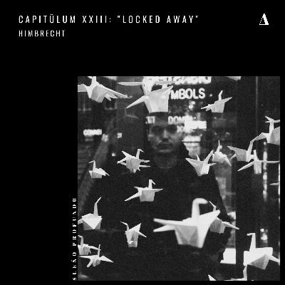 Capitŭlum XXIII: Himbrecht | "Locked Away"
