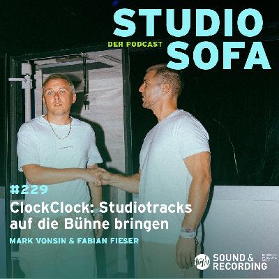 Wie ClockClock Studiotracks auf die Bühne bringen #229